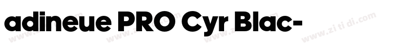 adineue PRO Cyr Blac字体转换